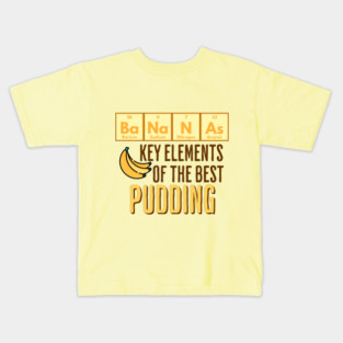 Periodic Table of Elements Bananas in Pudding funny design Kids T-Shirt