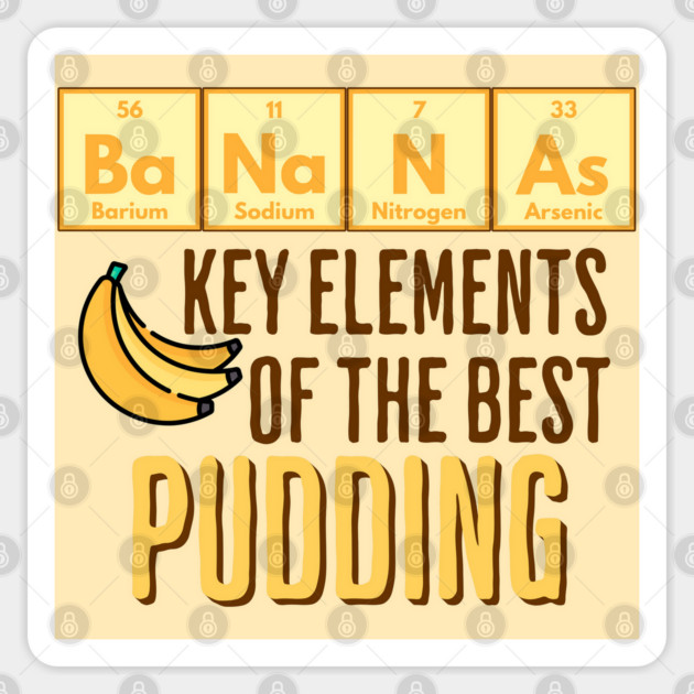 Periodic Table of Elements Bananas in Pudding funny design Sticker by Luxinda