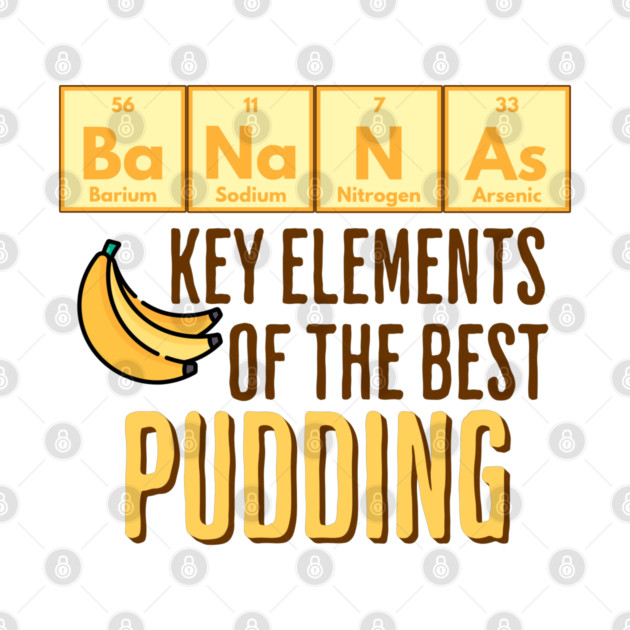 Periodic Table of Elements Bananas in Pudding funny design by Luxinda