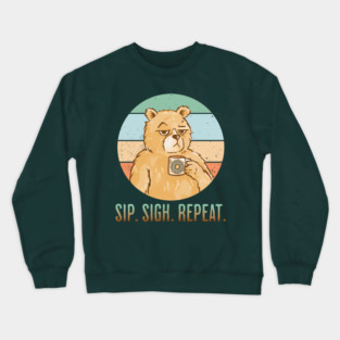 Another Ho Hum Day. Sip Sigh Repeat bear coffee design Crewneck Sweatshirt