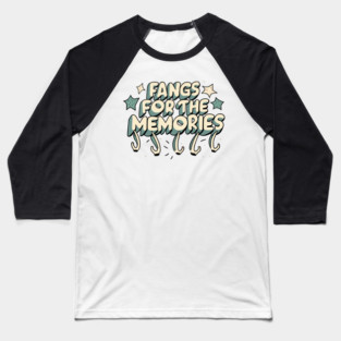 Fangs For The Memories Baseball T-Shirt