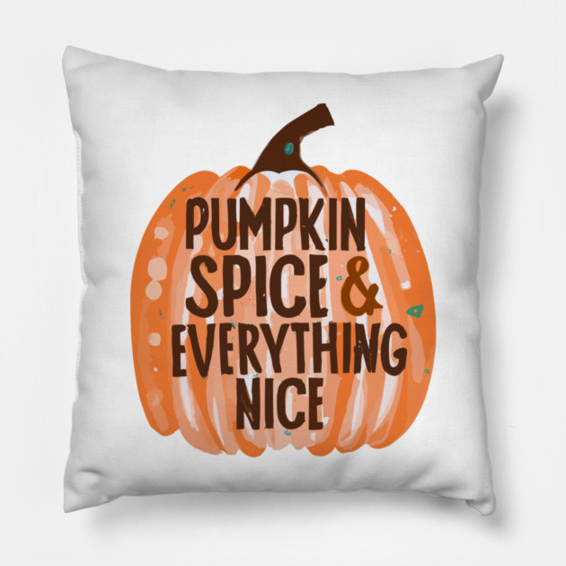 Pumpkin Spice & Everything Nice Pillow by Frank Ring