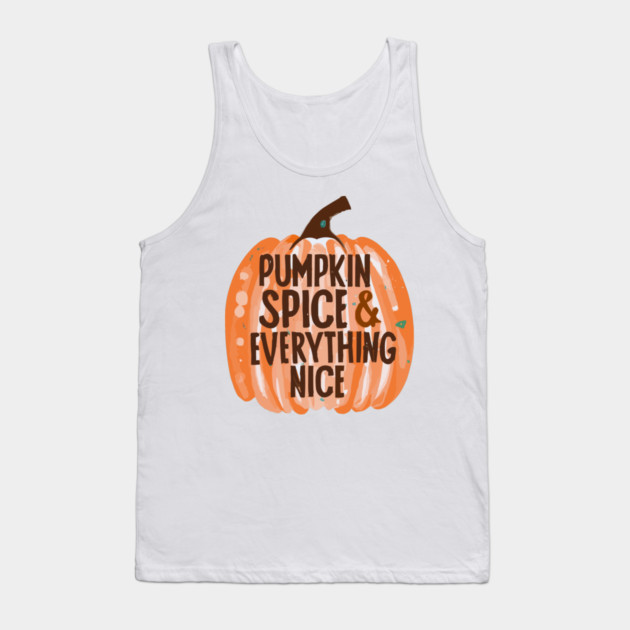 Pumpkin Spice & Everything Nice Tank Top by Frank Ring