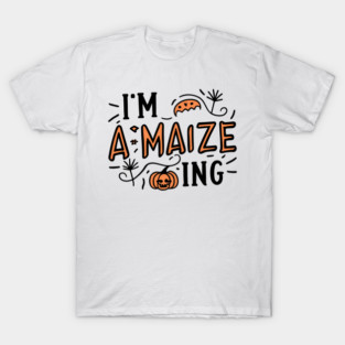 I'm A-Maize-ing T-Shirt