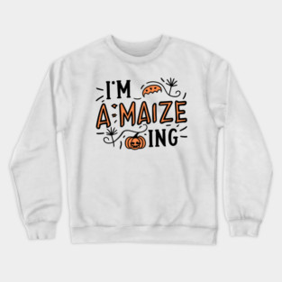 I'm A-Maize-ing Crewneck Sweatshirt