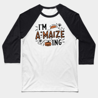 I'm A-Maize-ing Baseball T-Shirt