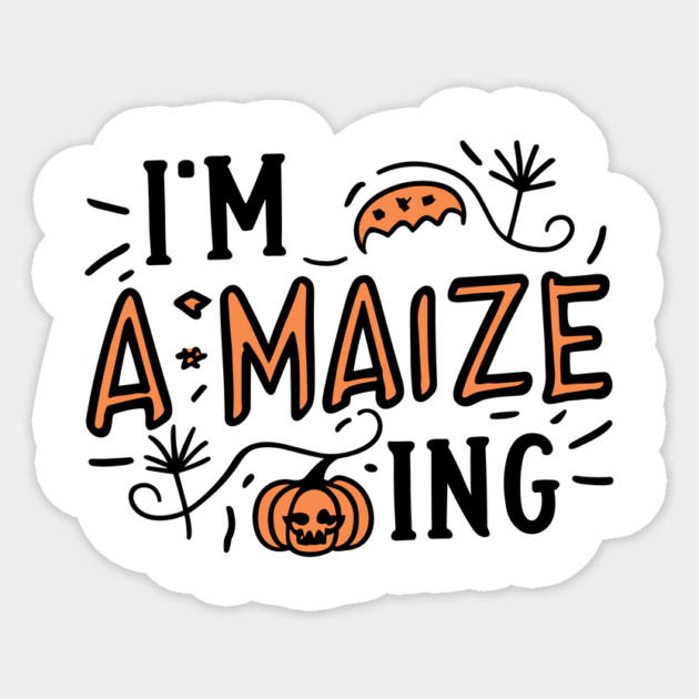 I'm A-Maize-ing Sticker by Frank Ring