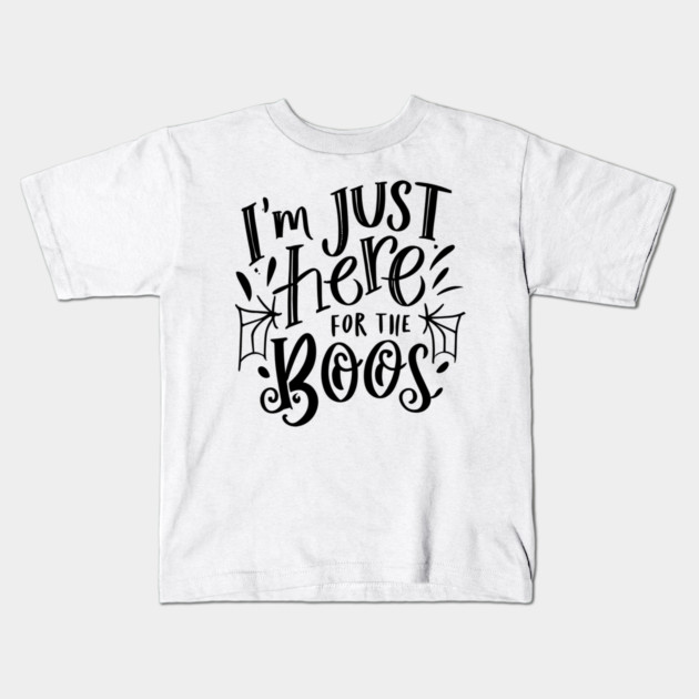 I'm Just Here for the Boos Kids T-Shirt by Frank Ring