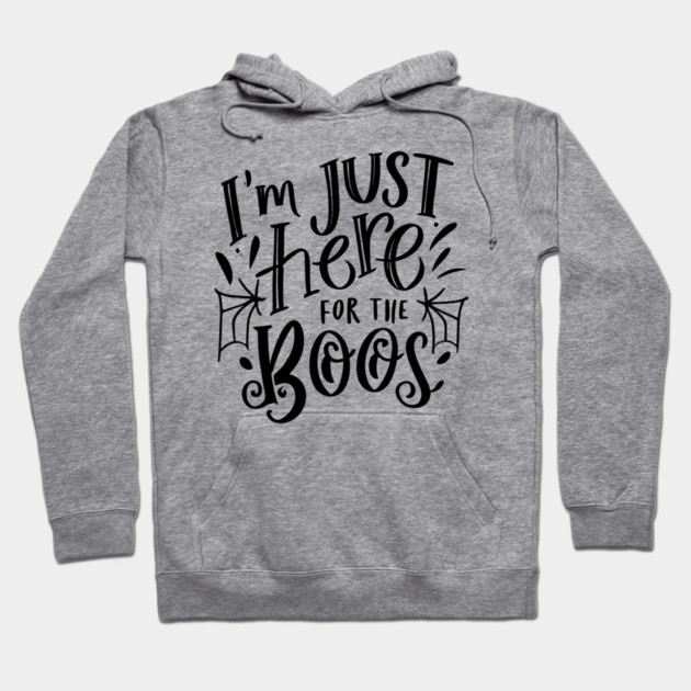 I'm Just Here for the Boos Hoodie by Frank Ring