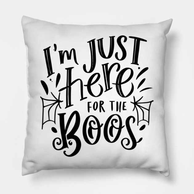 I'm Just Here for the Boos Pillow by Frank Ring