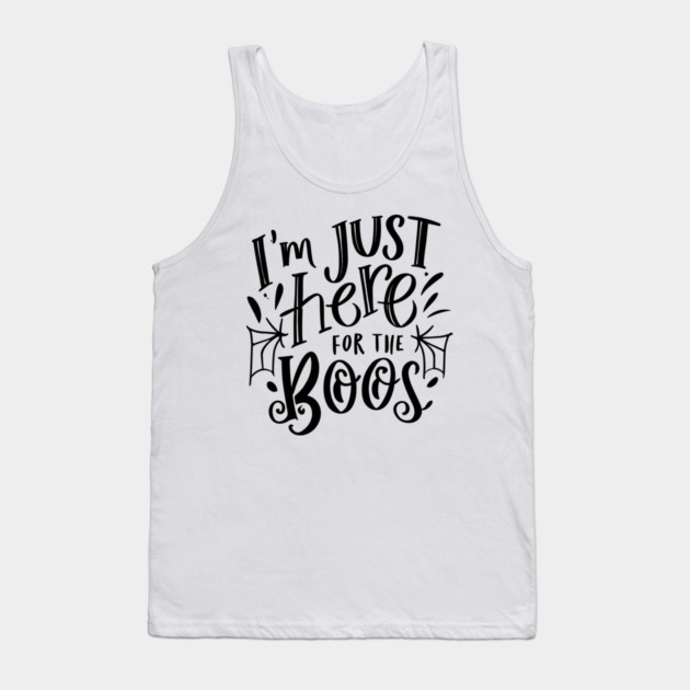 I'm Just Here for the Boos Tank Top by Frank Ring