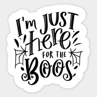 I'm Just Here for the Boos Sticker