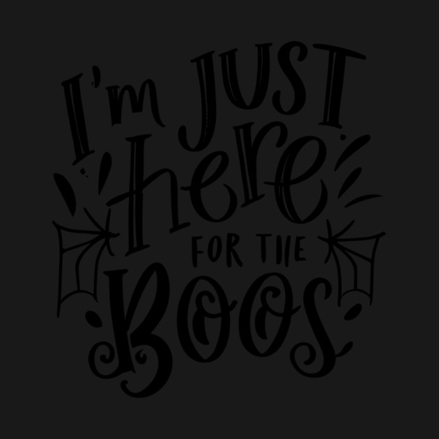 I'm Just Here for the Boos by Frank Ring