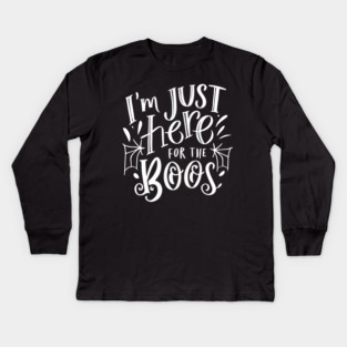 I'm Just Here for the Boos Kids Long Sleeve T-Shirt