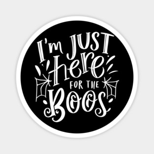 I'm Just Here for the Boos Magnet