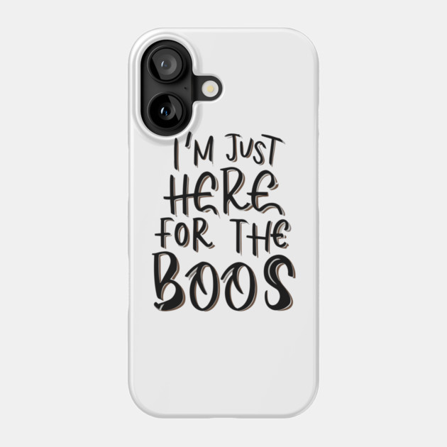 I'm Just Here for the Boos Phone Case by Frank Ring