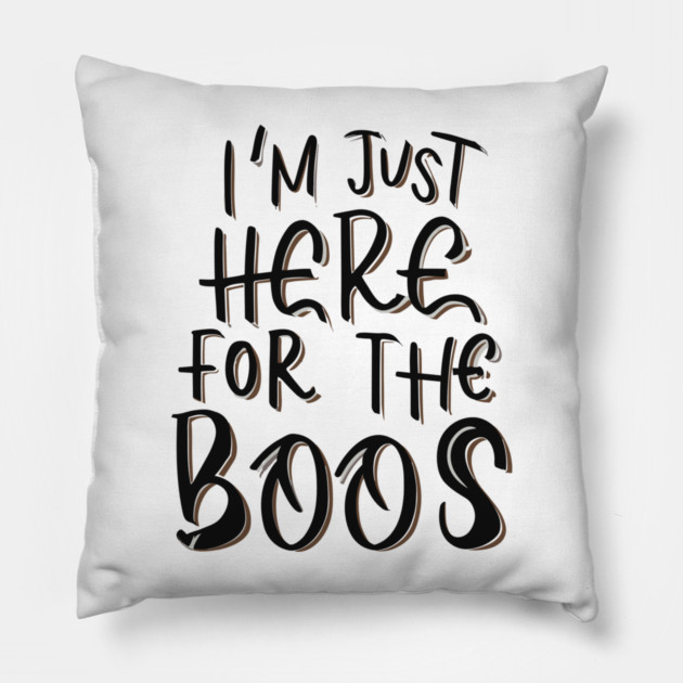 I'm Just Here for the Boos Pillow by Frank Ring