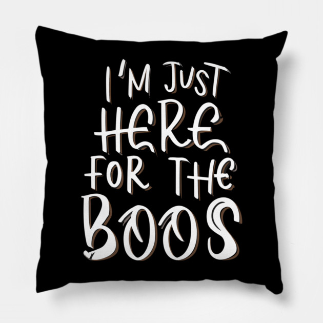 I'm Just Here for the Boos Pillow by Frank Ring