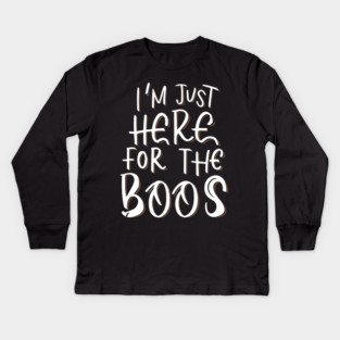 I'm Just Here for the Boos Kids Long Sleeve T-Shirt