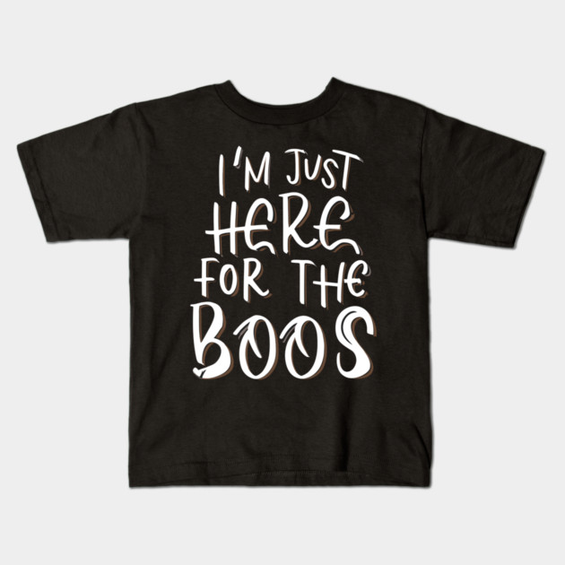 I'm Just Here for the Boos Kids T-Shirt by Frank Ring