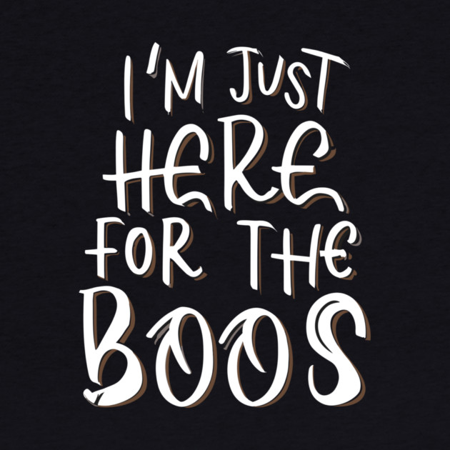 I'm Just Here for the Boos by Frank Ring