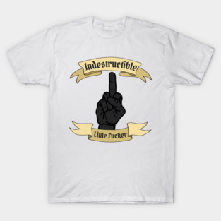 Indestructible Lil Fucker T-Shirt