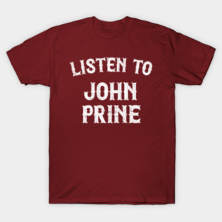 Listen To John Prine T-Shirt