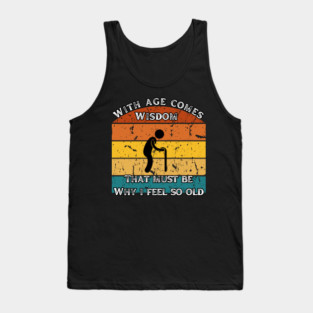 With Age Comes Wisdom – And a Lot of Back Pain Tank Top