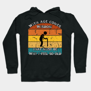 With Age Comes Wisdom – And a Lot of Back Pain Hoodie
