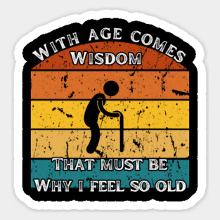 With Age Comes Wisdom – And a Lot of Back Pain Sticker