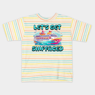 Let's Get Shipfaced Kids T-Shirt