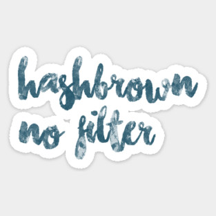 Hashbrown, no filter Sticker