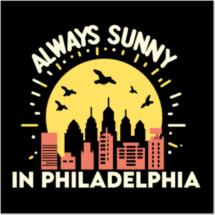 "Always sunny in Philadelphia" Minimalistic Posters and Art