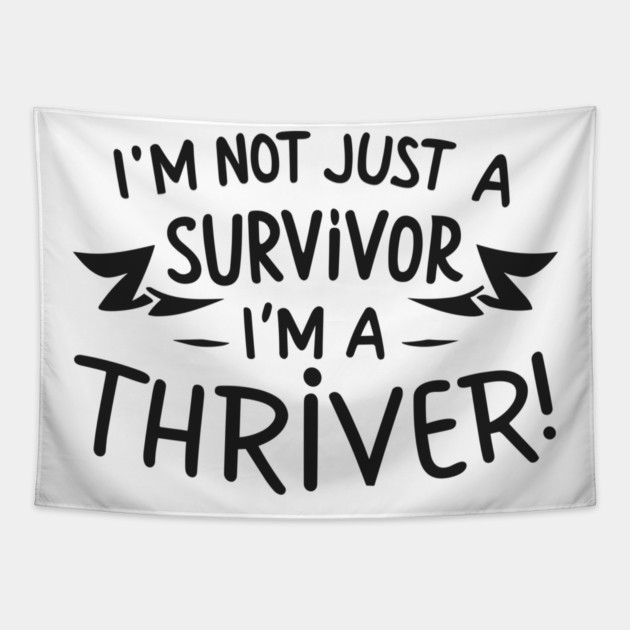 I'm Not Just a Survivor, I'm a Thriver! Tapestry by Frank Ring