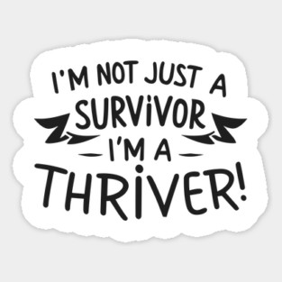 I'm Not Just a Survivor, I'm a Thriver! Magnet