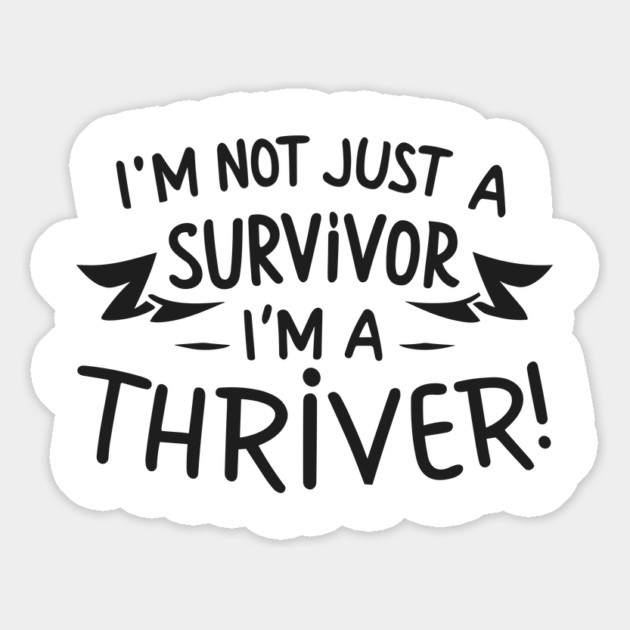 I'm Not Just a Survivor, I'm a Thriver! Magnet by Frank Ring
