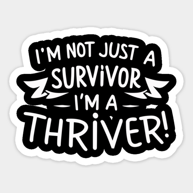 I'm Not Just a Survivor, I'm a Thriver! Magnet by Frank Ring