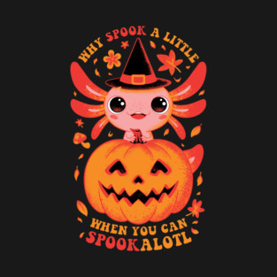 Spook-Alotl T-Shirt