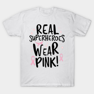 Real Superheroes Wear Pink! T-Shirt