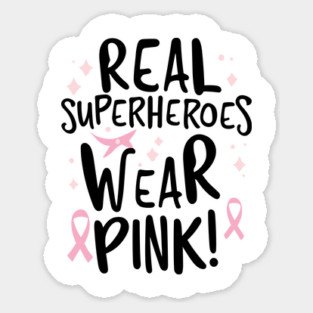 Real Superheroes Wear Pink! Sticker