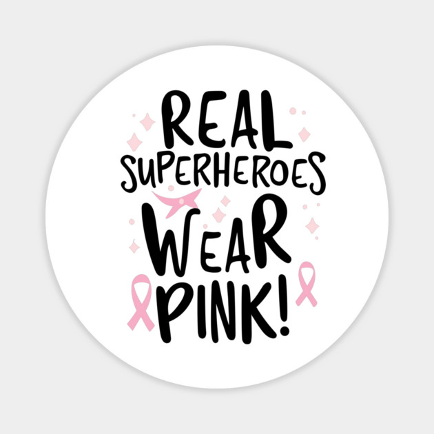 Real Superheroes Wear Pink! Magnet by Frank Ring