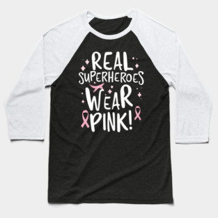 Real Superheroes Wear Pink! Baseball T-Shirt
