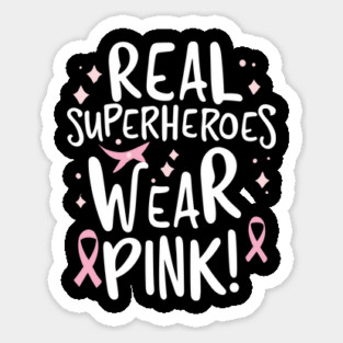 Real Superheroes Wear Pink! Sticker