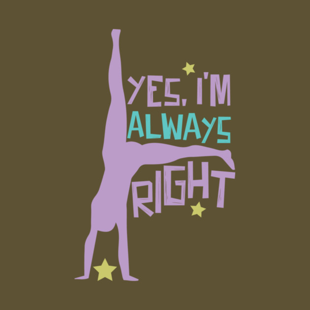 Cartwheel Yes, I'm Always Right by The WYLD Tribe