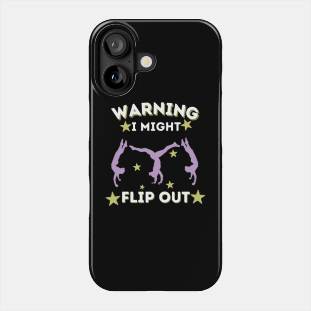 Cartwheel Warning I Might Flip Out Phone Case by The WYLD Tribe