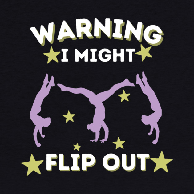Cartwheel Warning I Might Flip Out by The WYLD Tribe