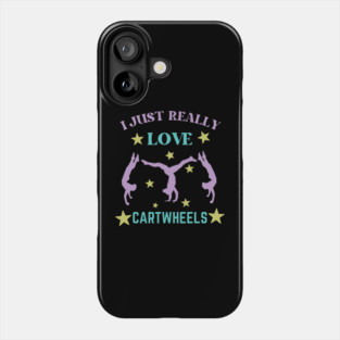 I Just Really Love Cartwheel Phone Case