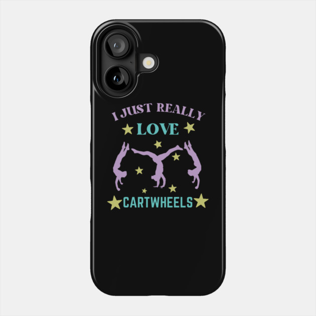 I Just Really Love Cartwheel Phone Case by The WYLD Tribe