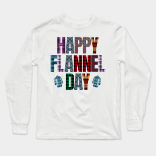 Happy National Flannel Day! Long Sleeve T-Shirt