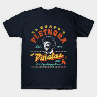El Guapo's Plethora Of Piñatas T-Shirt
